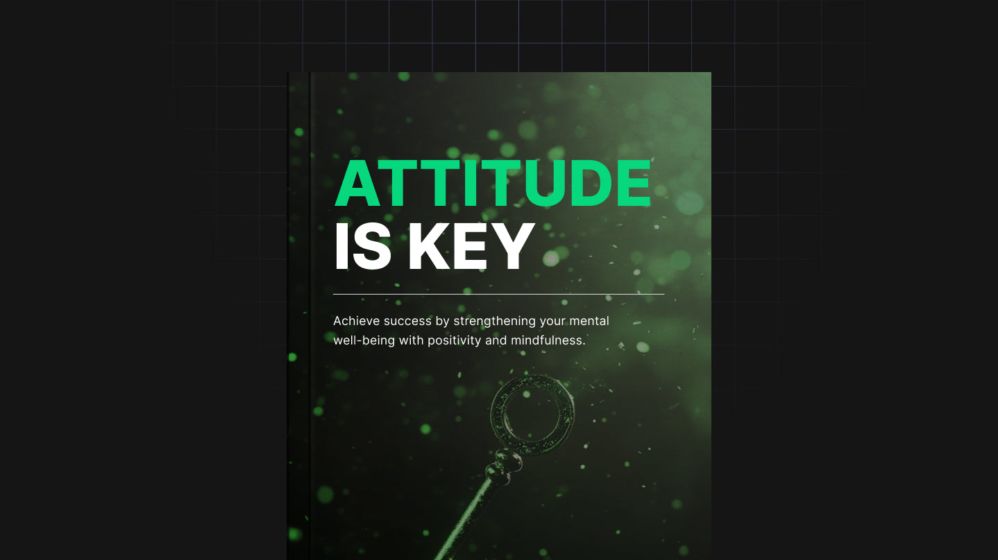 Attitude Is Key: Unlock Success with the Power of Positive Thinking