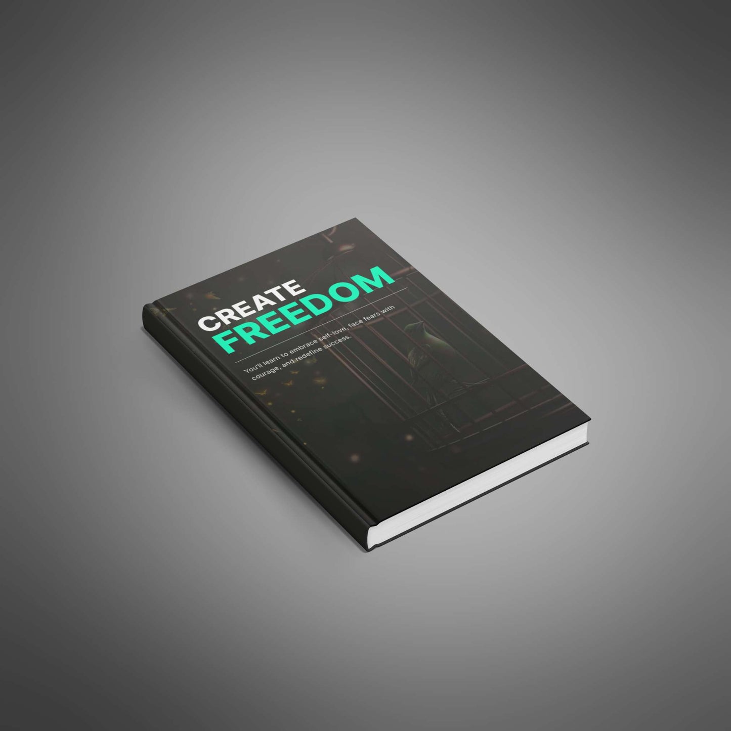 Create Freedom: Break Mental Barriers & Live Authentically