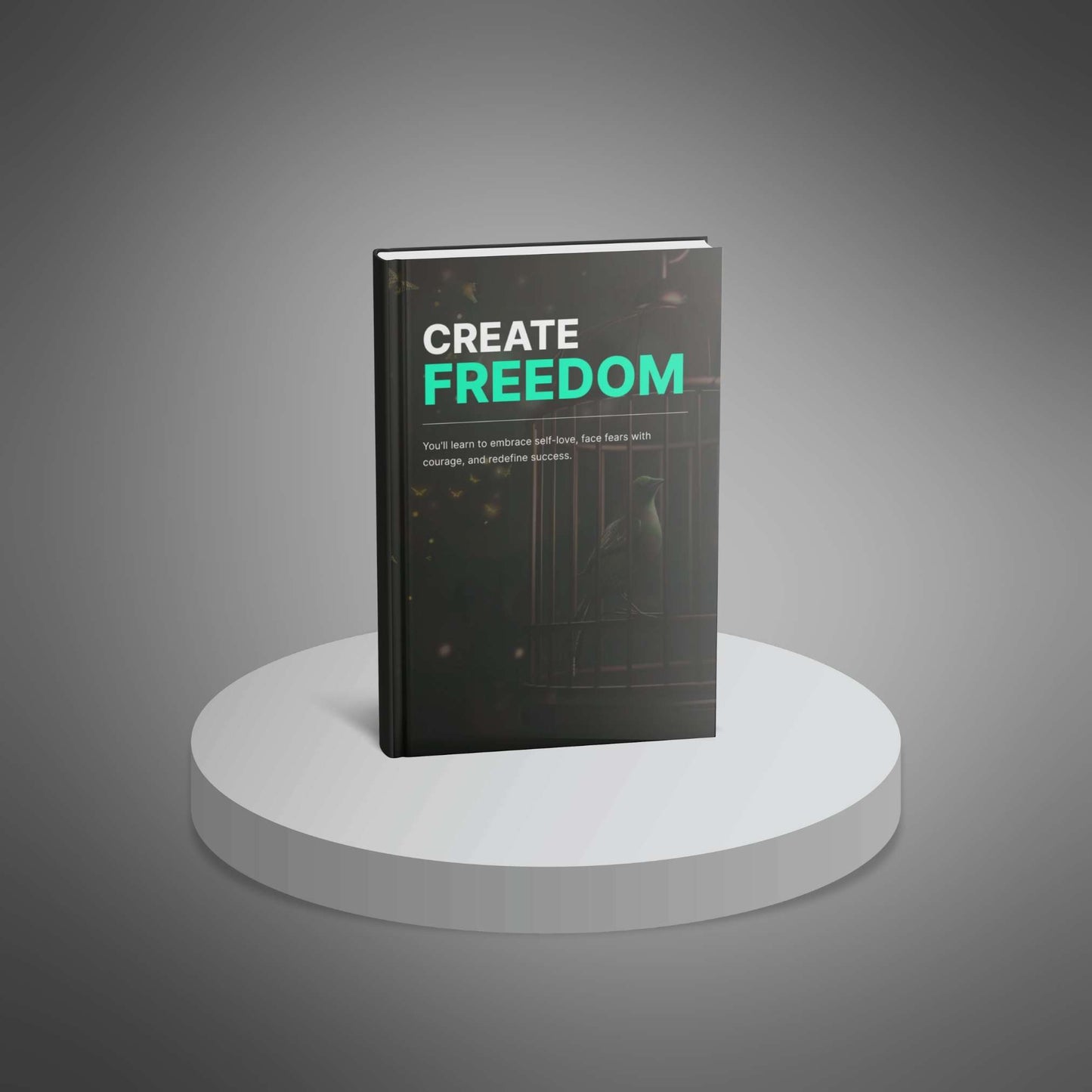 Create Freedom: Break Mental Barriers & Live Authentically