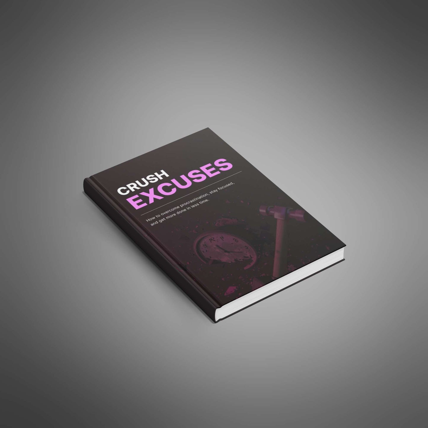Crush Excuses: Overcome Procrastination & Boost Productivity