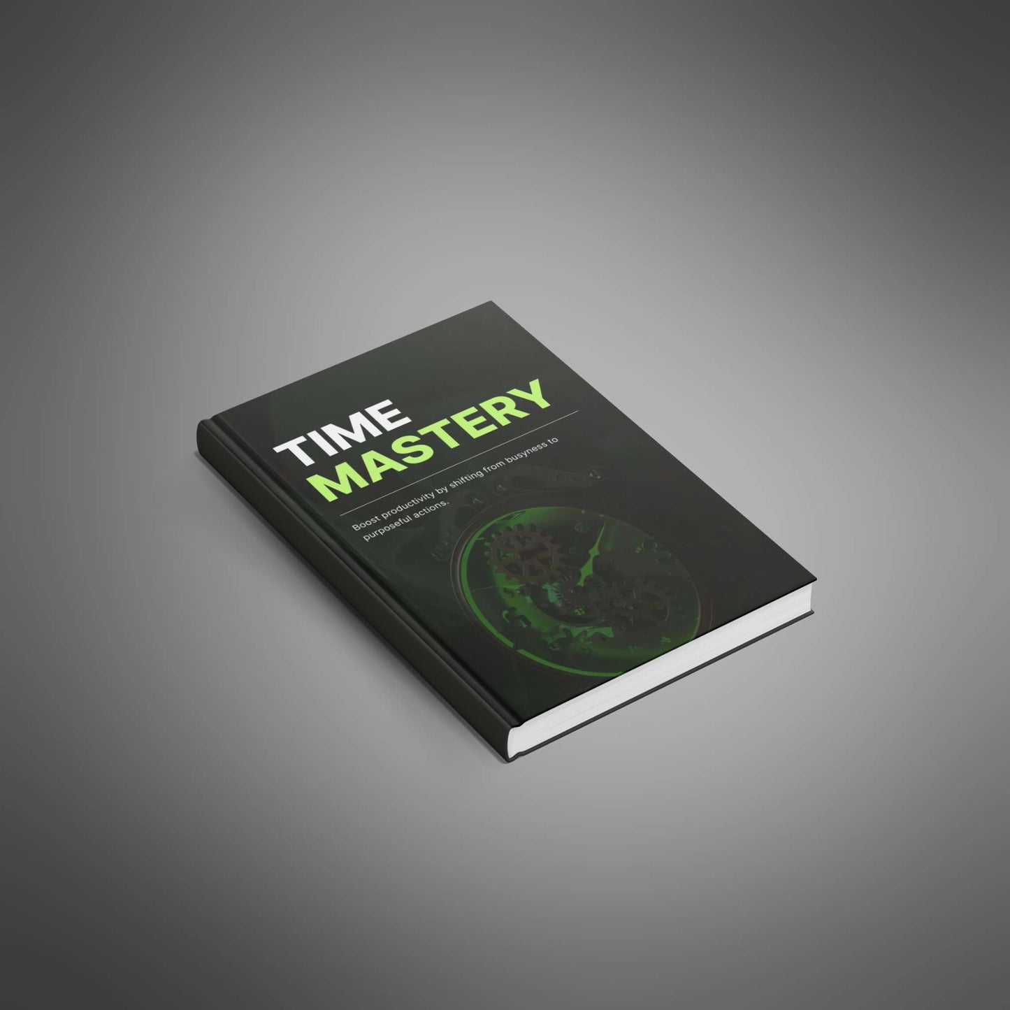 Time Mastery: Proven Strategies to Take Control of Your Day