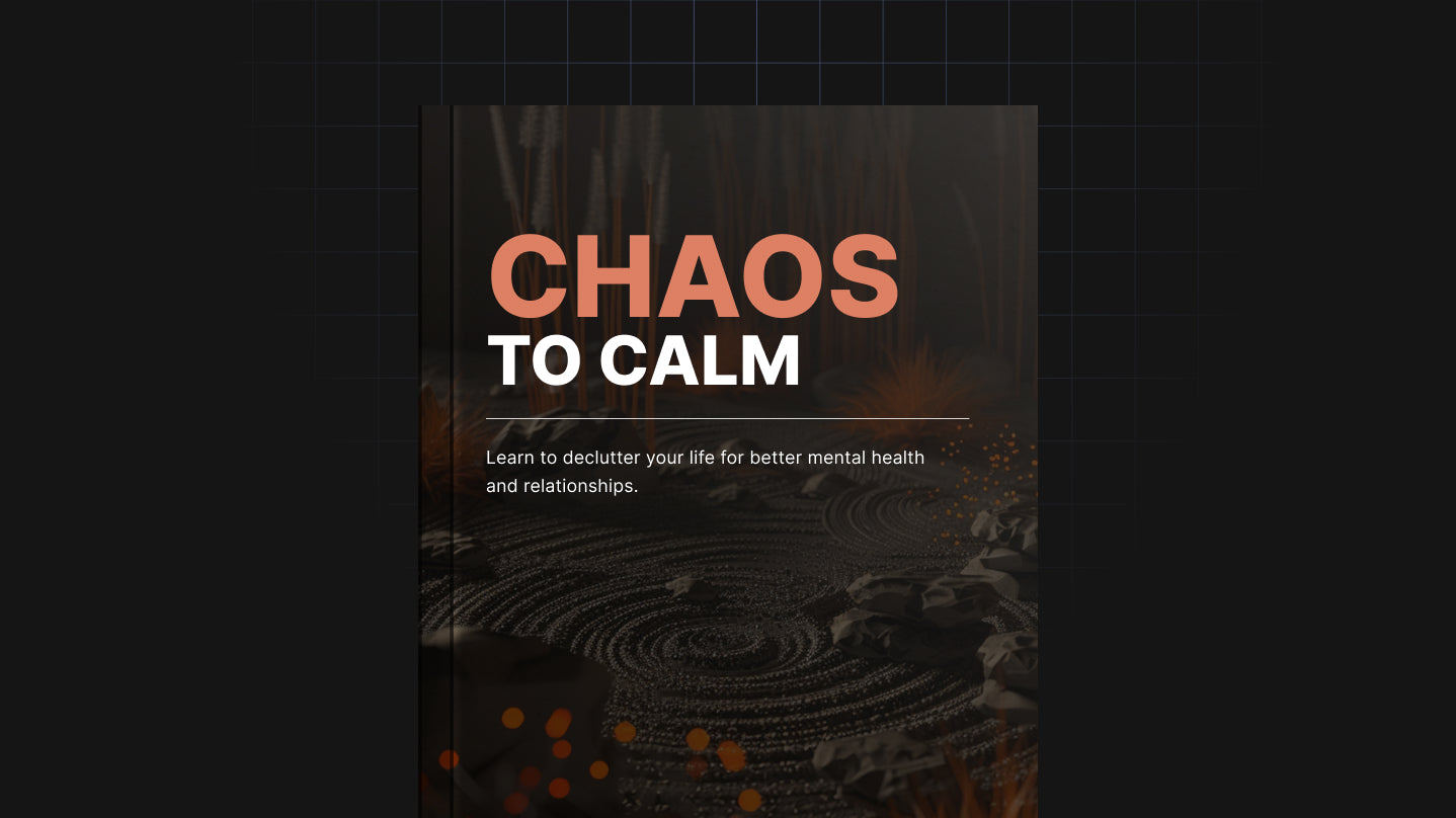Chaos to Calm: Declutter Your Space, Clear Your Mind