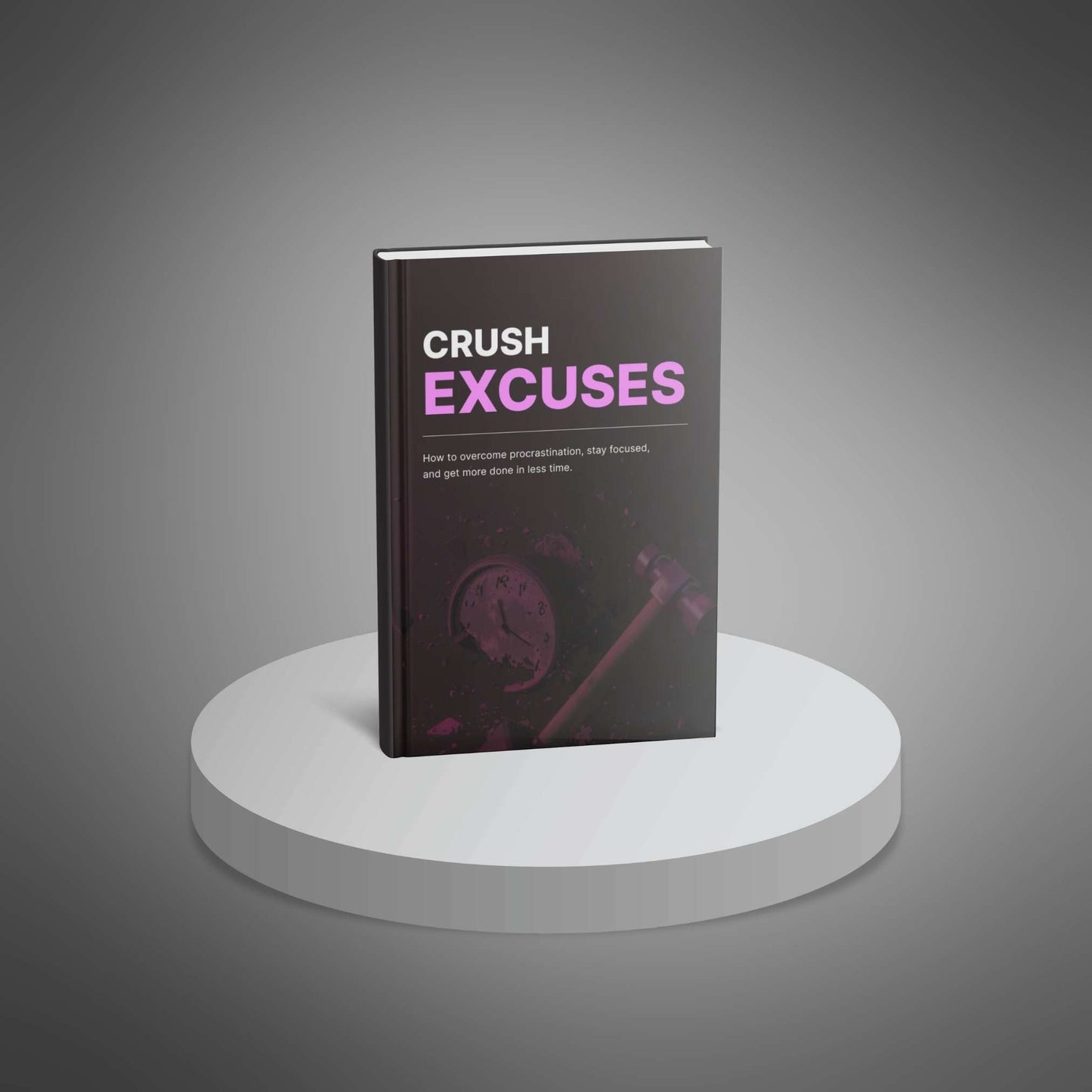 Crush Excuses: Overcome Procrastination & Boost Productivity