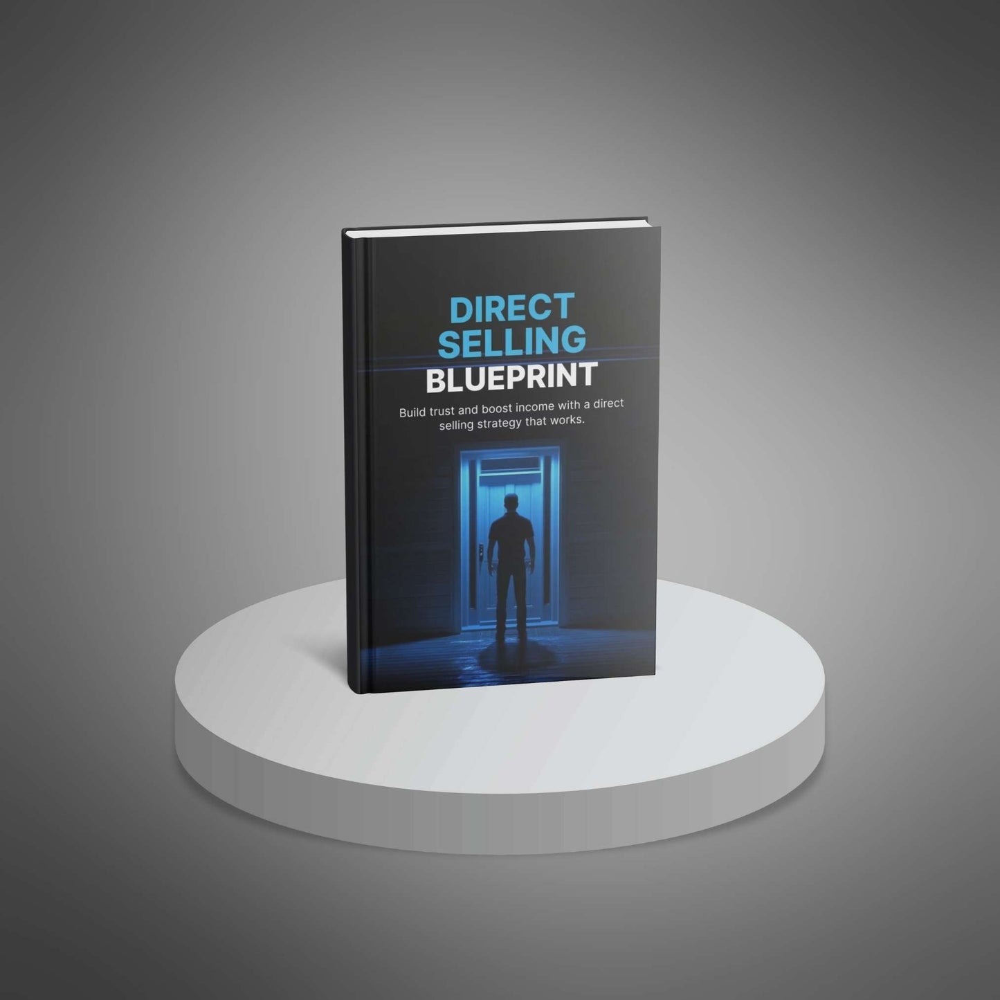 Direct Selling Blueprint – Build a Successful Direct Sales Business with Confidence
