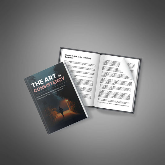 The Art of Consistency: Build Habits, Achieve Goals & Thrive