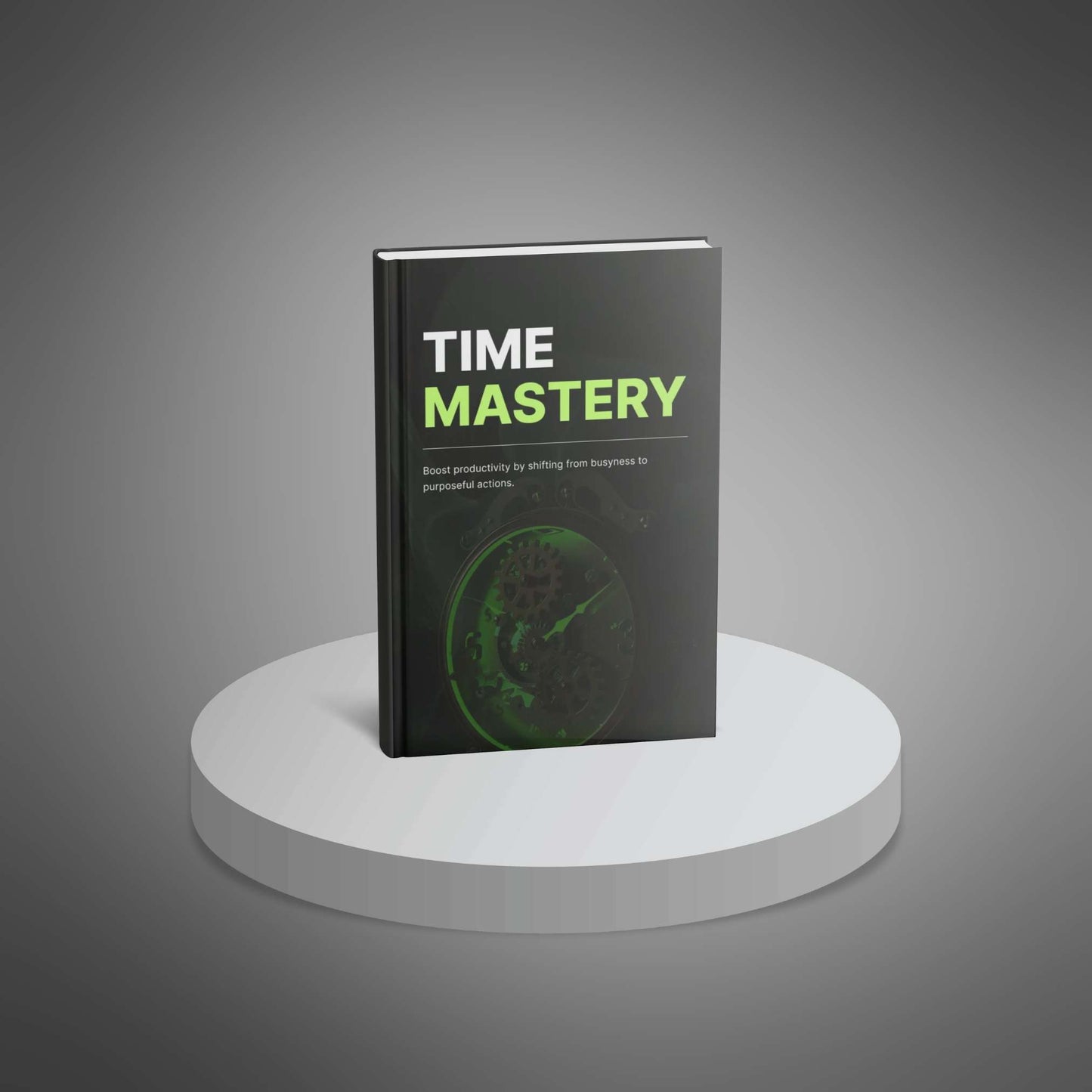 Time Mastery: Proven Strategies to Take Control of Your Day